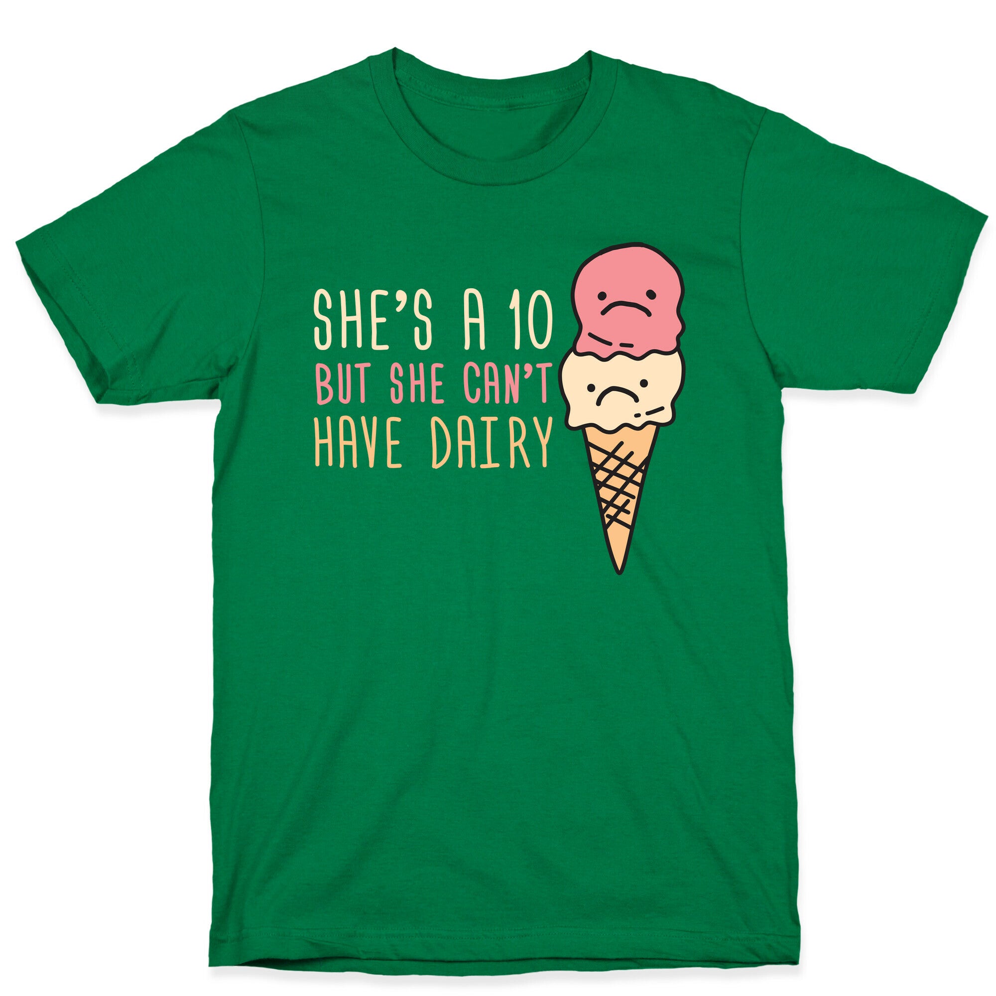 She's A 10 But She Can't Have Dairy T-Shirt